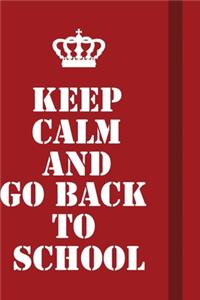 Keep Calm And Go Back To School