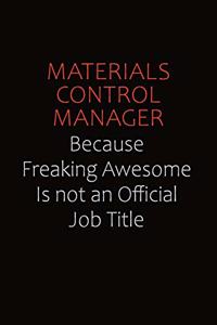 Materials Control Manager Because Freaking Awesome Is Not An Official job Title
