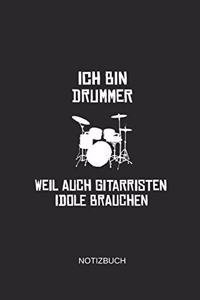 Ich Bin Drummer Weil Auch Gitarristen Idole Brauchen Notizbuch