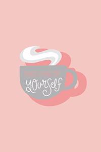 Take Care of Yourself