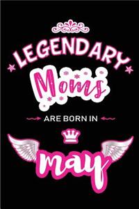 Legendary Moms are born in May