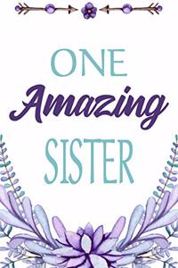 One Amazing Sister: Elegant Lined And Decorated Notebook Of Gratitude And Appreciation