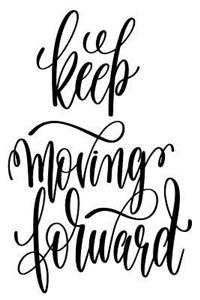 Keep Moving Forward