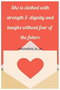 She Is Clothed With Strength and Dignity and Laughs Without Fear Of The Future Proverbs 31