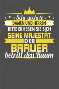 Sehr Geehrte Damen Und Herren Bitte Erheben Sie Sich Seine Majestät Der Brauer Betritt Den Raum