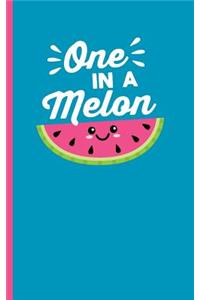 One In A Melon