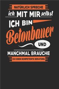 Natürlich Spreche Ich Mit Mir Selbst Ich bin Betonbauer Und Manchmal Brauche Ich Eben Kompetente Beratung