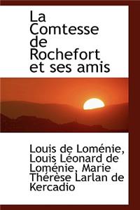 La Comtesse de Rochefort Et Ses Amis