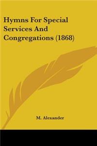 Hymns for Special Services and Congregations (1868)