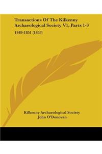 Transactions Of The Kilkenny Archaeological Society V1, Parts 1-3