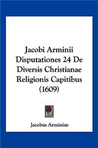 Jacobi Arminii Disputationes 24 de Diversis Christianae Religionis Capitibus (1609)