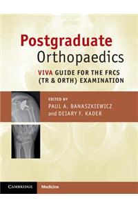 Postgraduate Orthopaedics: Viva Guide for the Frcs (Tr & Orth) Examination