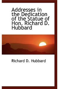 Addresses in the Dedication of the Statue of Hon. Richard D. Hubbard