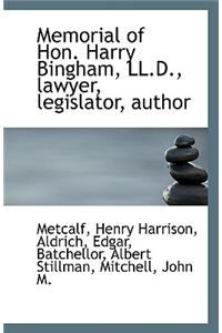 Memorial of Hon. Harry Bingham, LL.D., Lawyer, Legislator, Author