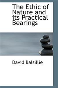 The Ethic of Nature and Its Practical Bearings