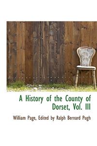 A History of the County of Dorset, Vol. III