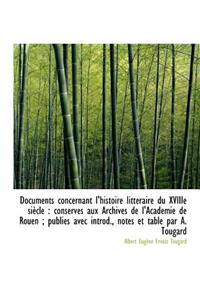 Documents Concernant L'Histoire Litt Raire Du Xviiie Si Cle: Conserv?'s Aux Archives de L'Acad Mie D