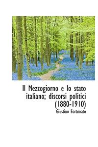 Il Mezzogiorno E Lo Stato Italiano; Discorsi Politici (1880-1910)