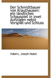 Der Schmidtbauer Von Krauthausen