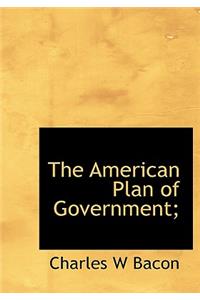 The American Plan of Government;