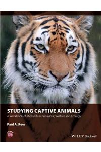 Studying Captive Animals: A Workbook of Methods in Behaviour, Welfare and Ecology