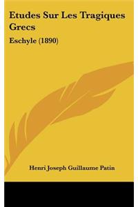 Etudes Sur Les Tragiques Grecs