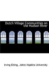 Dutch Village Communities on the Hudson River