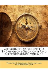 Zeitschrift Des Vereins Fur Thuringische Geschichte Und Altertumskunde, Volume 5
