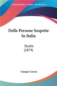 Delle Persone Sospette In Italia: Studio (1874)