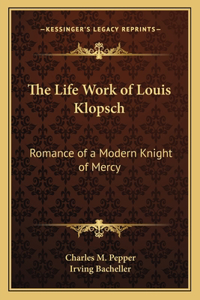 The Life Work of Louis Klopsch