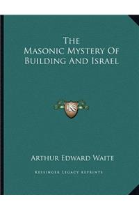 The Masonic Mystery Of Building And Israel