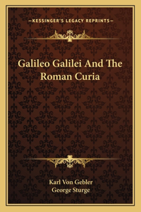 Galileo Galilei And The Roman Curia
