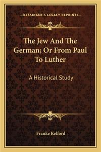 Jew and the German; Or from Paul to Luther