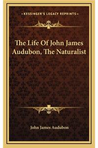 Life Of John James Audubon, The Naturalist