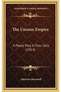 The Unseen Empire: A Peace Play in Four Acts (1914)