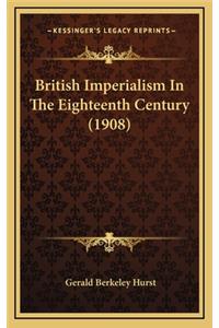 British Imperialism in the Eighteenth Century (1908)