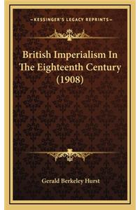 British Imperialism in the Eighteenth Century (1908)