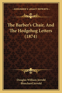 Barber's Chair, and the Hedgehog Letters (1874)