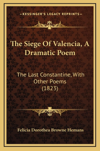 The Siege of Valencia, a Dramatic Poem
