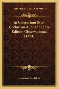 In Glossarium Svio-Gothicum A Johanne Ihre Editum Observationes (1773)
