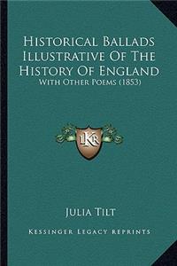 Historical Ballads Illustrative Of The History Of England