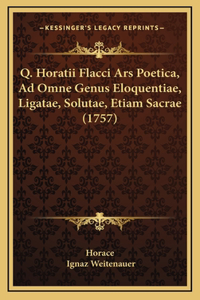Q. Horatii Flacci Ars Poetica, Ad Omne Genus Eloquentiae, Ligatae, Solutae, Etiam Sacrae (1757)