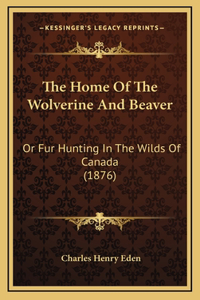 The Home Of The Wolverine And Beaver