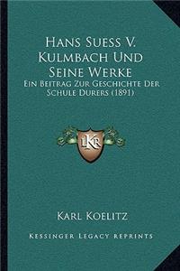 Hans Suess V. Kulmbach Und Seine Werke