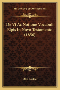 De Vi Ac Notione Vocabuli Elpis In Novo Testamento (1856)