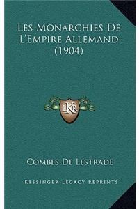 Les Monarchies De L'Empire Allemand (1904)