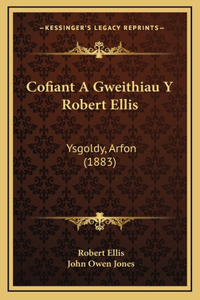 Cofiant A Gweithiau Y Robert Ellis