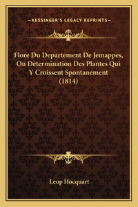 Flore Du Departement De Jemappes, Ou Determination Des Plantes Qui Y Croissent Spontanement (1814)