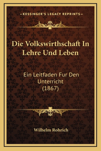 Die Volkswirthschaft In Lehre Und Leben