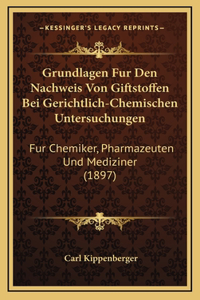 Grundlagen Fur Den Nachweis Von Giftstoffen Bei Gerichtlich-Chemischen Untersuchungen